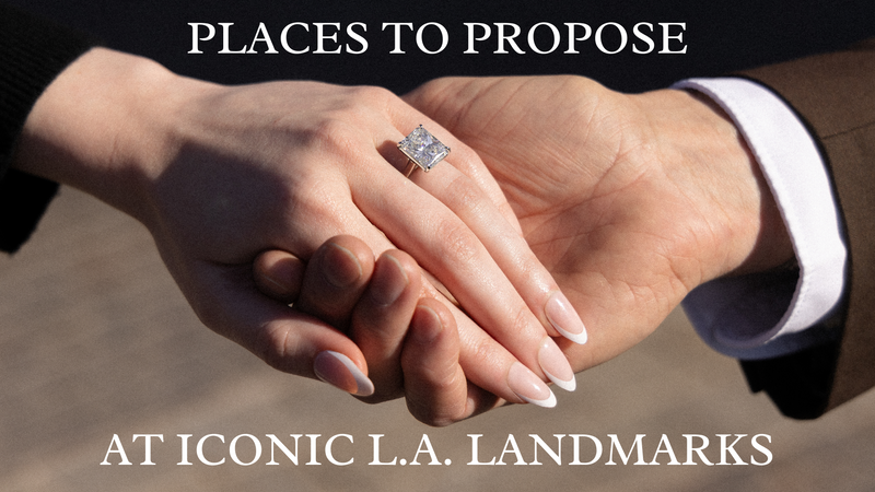 Best Places to Propose in LA + Our Picks for Engagement Rings