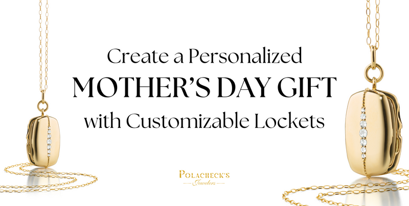 The Perfect Mother’s Day Gift: Customizable Lockets